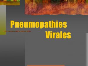 Pneumopathies Virales Gnralits Elles sont frquentes le plus