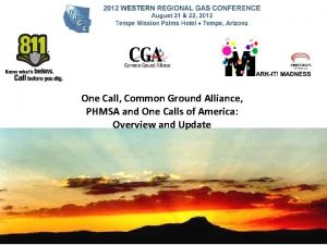 One Call Common Ground Alliance PHMSA and One