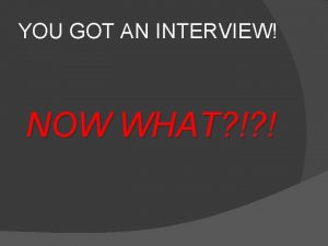 YOU GOT AN INTERVIEW NOW WHAT Screening Interview