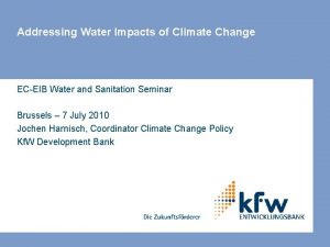 Addressing Water Impacts of Climate Change ECEIB Water
