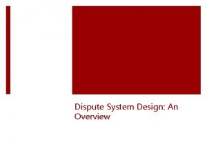 Dispute System Design An Overview Dispute System Design