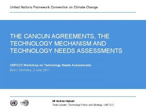 THE CANCUN AGREEMENTS THE TECHNOLOGY MECHANISM AND TECHNOLOGY