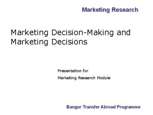 Marketing Research Marketing DecisionMaking and Marketing Decisions Presentation