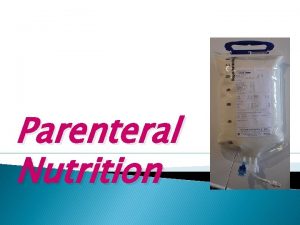 Parenteral Nutrition NUTRITION Human nutrition is the provision