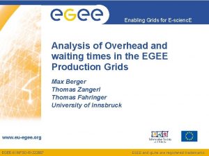 Enabling Grids for Escienc E Analysis of Overhead