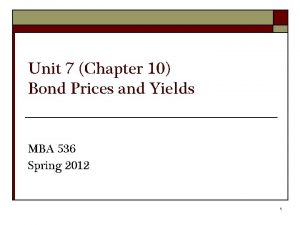 Unit 7 Chapter 10 Bond Prices and Yields