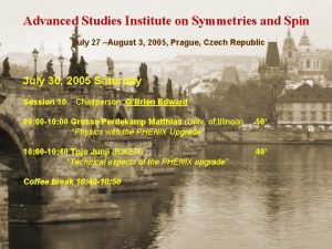 Advanced Studies Institute on Symmetries and Spin July