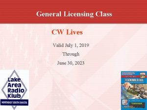 General Licensing Class CW Lives Valid July 1