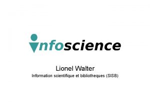 Lionel Walter Information scientifique et bibliotheques SISB Sommaire