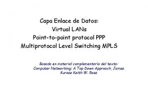 Capa Enlace de Datos Virtual LANs Pointtopoint protocol