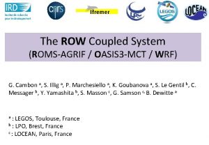 The ROW Coupled System ROMSAGRIF OASIS 3 MCT