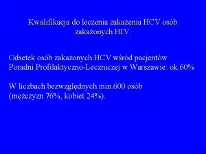 Kwalifikacja do leczenia zakaenia HCV osb zakaonych HIV