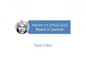 Havvann rtl yz Nawal al Saadawi hsan Toker