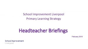 School Improvement Liverpool Primary Learning Strategy Headteacher Briefings