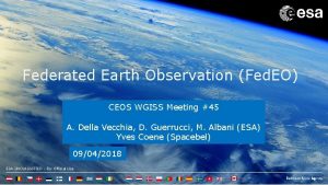 Federated Earth Observation Fed EO CEOS WGISS Meeting