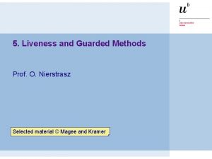 5 Liveness and Guarded Methods Prof O Nierstrasz