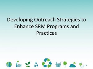 Developing Outreach Strategies to Enhance SRM Programs and