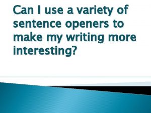 Can I use a variety of sentence openers