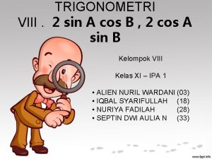 TRIGONOMETRI VIII 2 sin A cos B 2