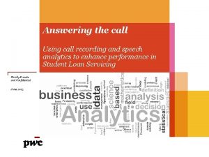 Answering the call Using call recording and speech