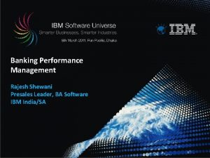 Banking Performance Management Rajesh Shewani Presales Leader BA