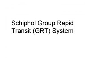 Schiphol Group Rapid Transit GRT System Group Rapid