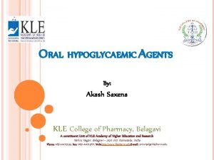 ORAL HYPOGLYCAEMIC AGENTS By Akash Saxena KLE College