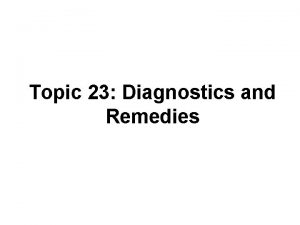 Topic 23 Diagnostics and Remedies Outline Diagnostics residual