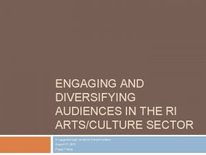 ENGAGING AND DIVERSIFYING AUDIENCES IN THE RI ARTSCULTURE