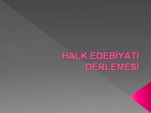 HALK EDEBYATI DERLEMES HALK HKAYELE R TRKLER HALK