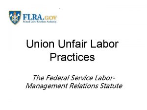 Union Unfair Labor Practices The Federal Service Labor