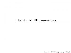 Update on RF parameters A Lachaize 11 th