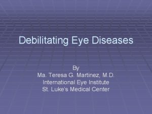 Debilitating Eye Diseases By Ma Teresa G Martinez