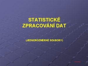 STATISTICK ZPRACOVN DAT JEDNOROZMRN SOUBORY Tom Vespa SKOK