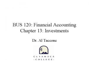 BUS 120 Financial Accounting Chapter 13 Investments Dr