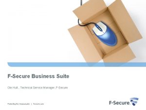 FSecure Business Suite Ole Hult Technical Service Manager