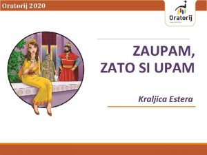 Oratorij 2020 ZAUPAM ZATO SI UPAM Kraljica Estera