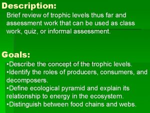 Description Brief review of trophic levels thus far