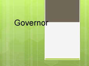 Governor Governors What Is A Governor A governor