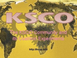 The KSCO Community and its Coalition Experiments http