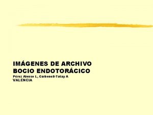 IMGENES DE ARCHIVO BOCIO ENDOTORCICO Prez Alonso L