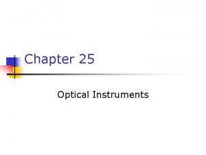 Chapter 25 Optical Instruments Optical Instruments n n