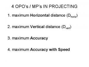 4 OPOs MPs IN PROJECTING 1 maximum Horizontal