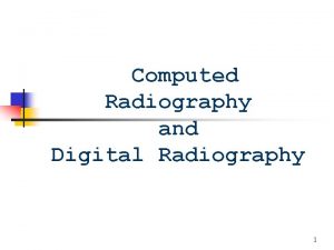 Computed Radiography and Digital Radiography 1 filmless radiology