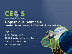 Committee on Earth Observation Satellites Copernicus Sentinels overview