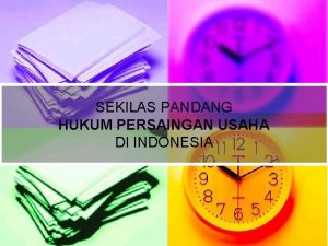 SEKILAS PANDANG HUKUM PERSAINGAN USAHA DI INDONESIA DIALEKTIKA