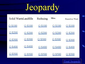 Jeopardy Solid Waste Landfills Reducing Misc Hazardous Waste