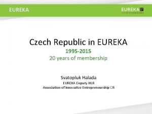 EUREKA Czech Republic in EUREKA 1995 2015 20