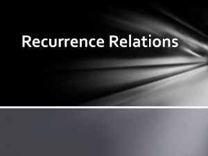 Recurrence Relations A recurrence relation for the sequence