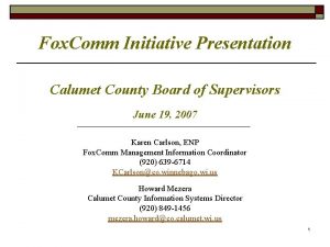 Fox Comm Initiative Presentation Calumet County Board of